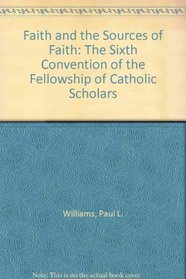 Faith and the Sources of Faith: The Sixth Convention of the Fellowship of Catholic Scholars