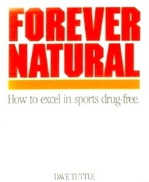 Forever Natural: How to Excel in Sports Drug-Free