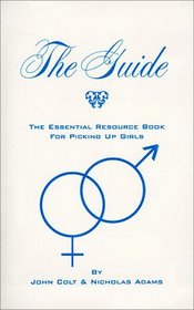 The Guide: The Essential Resource Book For Picking Up Girls
