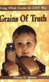 Grains of Truth, Using Whole Grains the Easy Way