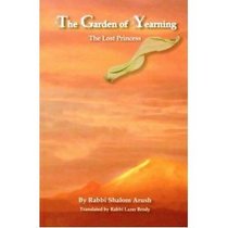 The Garden of Yearning (The Garden of Yearning: The Lost Princess [Paperback] by Rabbi Shalom Arush)
