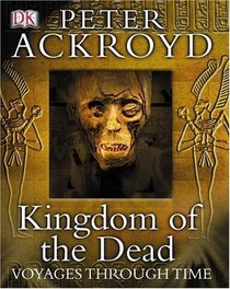 Kingdom of the Dead  (Voyages Through Time) - Ancient Egypt
