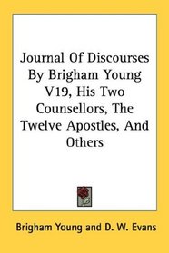 Journal Of Discourses By Brigham Young V19, His Two Counsellors, The Twelve Apostles, And Others