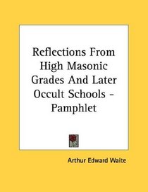 Reflections From High Masonic Grades And Later Occult Schools - Pamphlet
