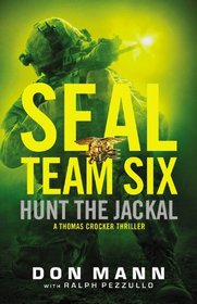 Hunt the Jackal (Seal Team Six novels, Book 4) (Seal Team Six: Thomas Crocker)