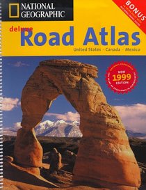 National Geographic 1999 Deluxe Road Atlas: United States, Canada, Mexico (National Geographic Road Atlas)