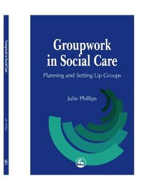 Groupwork in Social Care: Guidelines for Research-Informed Practice