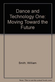 Dance and Technology One: Moving Toward the Future