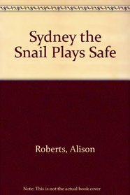 Sydney the Snail Plays Safe