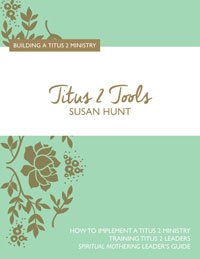 Titus 2 Tools: Building a Titus 2 Ministry