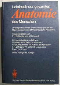 Lehrbuch der gesamten Anatomie des Menschen: Cytologie, Histologie, Entwicklungsgeschichte, makroskopische und mikroskopische Anatomie (German Edition)