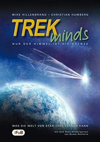 TREKminds - Nur der Himmel ist die Grenze: Was die Welt von Star Trek lernen kann