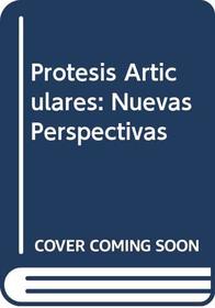 Protesis Articulares: Nuevas Perspectivas (Spanish Edition)