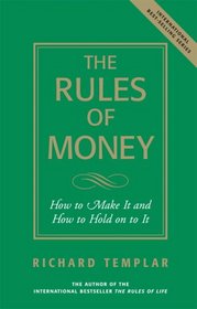 The Rules of Money: How to Make It and How to Hold on to It