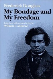 My Bondage and My Freedom (Edited and Introduced By William L. Andrews)