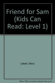 Friend for Sam (Kids Can Read!: Level 1 Start to Read (Library))
