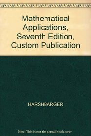 Mathematical Applications, Seventh Edition, Custom Publication