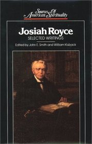 Josiah Royce: Selected Writings (Sources of American Spirituality)