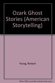 Ozark Ghost Stories (American Storytelling)
