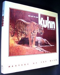 Masters of the Wild: The Art of Bob Kuhn (Masters of the Wild)