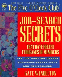 Job-Search Secrets That Have Helped Thousands of Members (Five O'Clock Club)