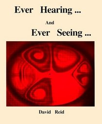 Ever Hearing and Ever Seeing: A Book Reflecting on Science Through the Ears and Eyes of a Science Teacher