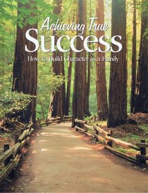Achieving True Success: How to Build Character as a Family