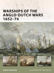 Warships of the Anglo-Dutch Wars 1652-74 (New Vanguard)