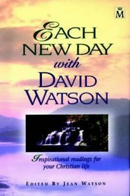 Each New Day with David Watson: Inspirational Readings for Your Christian Life