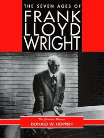 The Seven Ages of Frank Lloyd Wright: The Creative Process