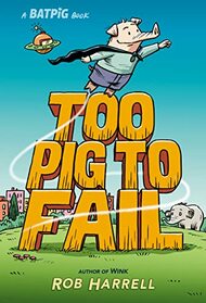Batpig: Too Pig to Fail (A Batpig Book)