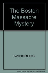 The Boston Massacre Mystery