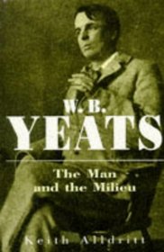 W.B. Yeats: The Man and the Milieu