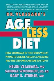 Dr. Vlassara's AGE-Less Diet: How a Chemical in the Foods We Eat Promotes Disease, Obesity, and Aging and the Steps We Can Take to Stop It