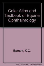 Color Atlas and Text of Equine Ophthalmology