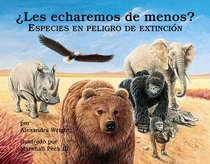 Les Echaremos de Menos? Especies en Peligro de Extincion / Will We Miss Them? Endangered Species (Spanish Books) (Spanish Books)