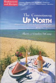 Connoisseur Up North: A Food-Lover's Guide to Northern Michigan