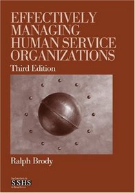 Effectively Managing Human Service Organizations (SAGE Sourcebooks for the Human Services)