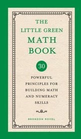 The Little Green Math Book: 30 Powerful Principles for Building Math and Numeracy Skills