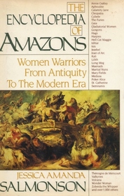 The Encyclopedia of Amazons: Women Warriors from Antiquity to the Modern Era