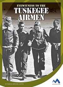 Eyewitness to the Tuskegee Airmen (Eyewitness to World War II)