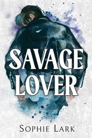 Savage Lover (Brutal Birthright, 3)