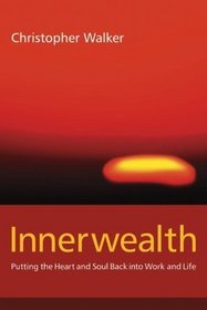 Innerwealth: Awakening the Human Spirit in Business