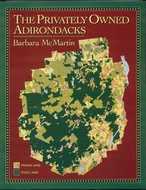 The Privately Owned Adirondacks: Sporting and Family Clubs, Private Parks and Preserves, Timberlands and Easements