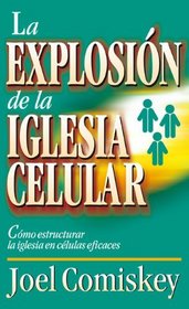 Explosión de la iglesia celular: Cómo estructurar la iglesia en células eficaces (Spanish Edition)