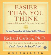 Easier Than You Think CD : Small Changes that Add Up to a World of Difference in Life