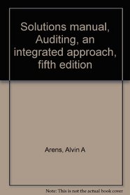 Solutions manual, Auditing, an integrated approach, fifth edition