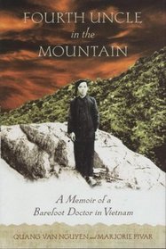 Fourth Uncle in the Mountain : A Memoir of a Barefoot Doctor in Vietnam