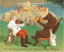 Sergei Prokofiev's Peter and the Wolf: With a Fully-Orchestrated and Narrated CD