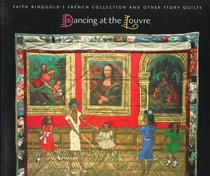 Dancing at the Louvre: Faith Ringgold's French Collection and Other Story Quilts